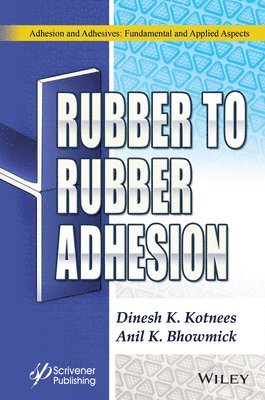 Dinesh Kumar Kotnees, Anil K. Bhowmick, Anil K Bhowmick - Rubber to Rubber Adhesion, Inbunden