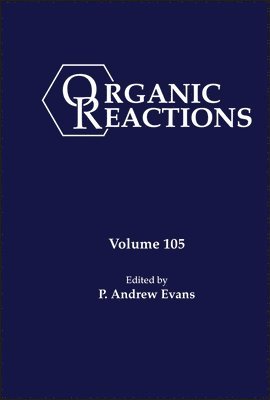 P. Andrew Evans - Organic Reactions, Volume 105, Inbunden