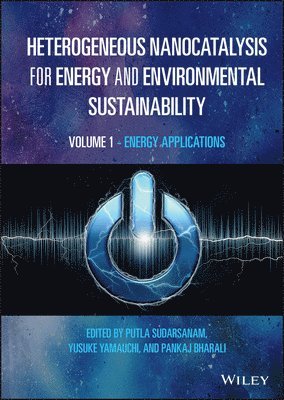 Heterogeneous Nanocatalysis for Energy and Environmental Sustainability, Volume 1 1