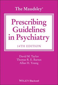 bokomslag The Maudsley Prescribing Guidelines in Psychiatry, 14th Edition