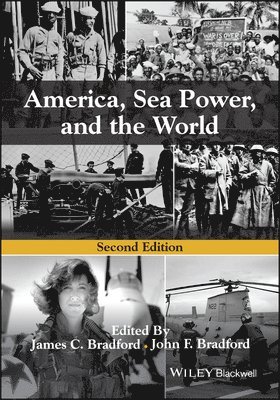 James C. Bradford, John F. Bradford, USA) Bradford, James C. (Texas A&M University, Singapore) Bradford, John F. (Nanyang Technological University - America, Sea Power, and the World, Häftad