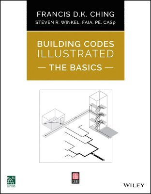 Francis D. K. Ching, Steven R. Winkel FAIA, PE - Building Codes Illustrated: The Basics, Häftad