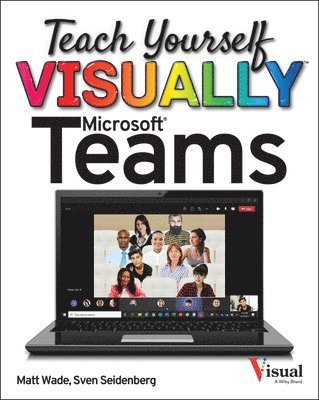 Matt Wade, Sven Seidenberg - Teach Yourself VISUALLY Microsoft Teams, Häftad
