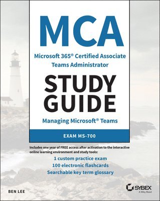 Ben Lee - MCA Microsoft 365 Teams Administrator Study Guide, Häftad