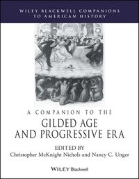 bokomslag A Companion to the Gilded Age and Progressive Era