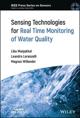 Libu Manjakkal, Libu Manjakkal, Leandro Lorenzelli, Magnus Willander - Sensing Technologies for Real Time Monitoring of Water Quality, Inbunden