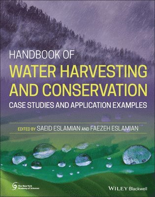 Saeid Eslamian, Faezeh Eslamian, Saeid (Isfahan University of Technology) Eslamian, Canada) Eslamian, Faezeh (McGill University - Handbook of Water Harvesting and Conservation, Inbunden