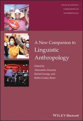 Alessandro Duranti, Alessandro Duranti, Rachel George, Robin Conley Riner, Interaction and Culture at UCLA) Duranti, Alessandro (Center for Language - New Companion to Linguistic Anthropology, Inbunden
