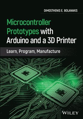 bokomslag Microcontroller Prototypes with Arduino and a 3D Printer