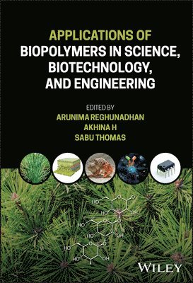 Arunima Reghunadhan, Arunima Reghunadhan, Akhina H., Sabu Thomas - Applications of Biopolymers in Science, Biotechnology, and Engineering, Inbunden