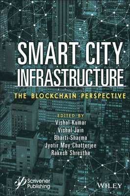 Vishal Kumar, Vishal Jain, Bharti Sharma, Jyotir Moy Chatterjee, Rakesh Shrestha - Smart City Infrastructure, Inbunden