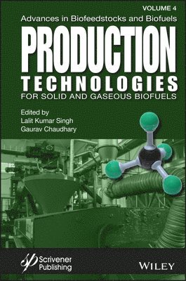 Advances in Biofeedstocks and Biofuels, Production Technologies for Solid and Gaseous Biofuels 1