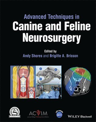 Andy Shores, Brigitte A. Brisson, USA) Shores, Andy (Mississippi State University College of Veterinary Medicine in Mississippi State, Mississippi, Canada) Brisson, Brigitte A. (Ontario Veterinary College, University of Guelph, Guelph, Ontario, Brigitte A Brisson - Advanced Techniques in Canine and Feline Neurosurgery, Inbunden