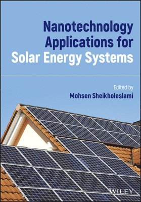 Mohsen Sheikholeslam, Mohsen Sheikholeslami - Nanotechnology Applications for Solar Energy Systems, Inbunden