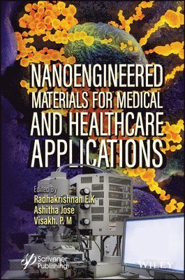 Radhakrishnan Edayileveettil Krishnankutty, Ashitha Jose, Visakh P. M. - Nanoengineered Materials for Medical and Healthcare Applications, Inbunden
