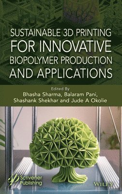 Bhasha Sharma, Balaram Pani, Shashank Shekhar, Jude A. Okolie, India) Sharma, Bhasha (University of Delhi, India) Pani, Balaram (University of Delhi, India) Shekhar, Shashank (Netaji Subhas University of Technology, New Delhi, Canada) Okolie, Jude A. (St. Peter's College, University of Saskatchewan, Saskatoon, Jude A Okolie - Sustainable 3D Printing for Innovative Biopolymer Production and Applications, Inbunden