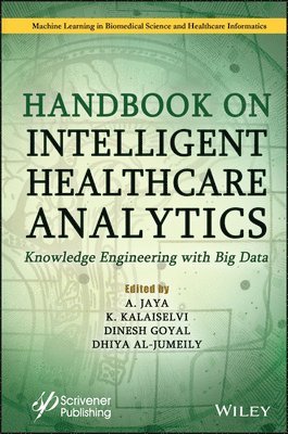 A. Jaya, K. Kalaiselvi, Dinesh Goyal, Dhiya Al-Jumeily - Handbook on Intelligent Healthcare Analytics, Inbunden
