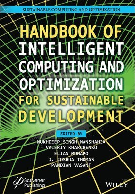 Mukhdeep Singh Manshahia, Valeriy Kharchenko, Elias Munapo, J. Joshua Thomas, Pandian Vasant - Handbook of Intelligent Computing and Optimization for Sustainable Development, Inbunden