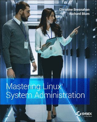 Christine Bresnahan, Richard Blum - Mastering Linux System Administration, Häftad