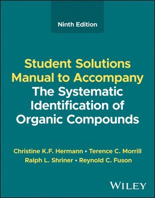 The Systematic Identification of Organic Compounds, Student Solutions Manual 1