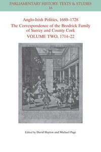 bokomslag Anglo-Irish Politics, 1680 - 1728: The Correspondence of the Brodrick Family of Surrey and County Cork, Volume 2
