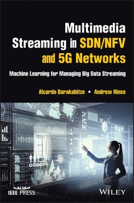 Alcardo Barakabitze, Andrew Hines - Multimedia Streaming in SDN/NFV and 5G Networks, Inbunden