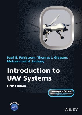 Paul G. Fahlstrom, Thomas J. Gleason, Mohammad H. Sadraey, Paul G. (UAV Manager US Army Material Command (ret)) Fahlstrom, Inc) Gleason, Thomas J. (Gleason Research Associates, USA) Sadraey, Mohammad H. (Daniel Webster College, Paul G Fahlstrom, Thomas J Gleason, Mohammad H Sadraey, Peter Belobaba, Jonathan Cooper, Allan Seabridge - Introduction to UAV Systems, Inbunden