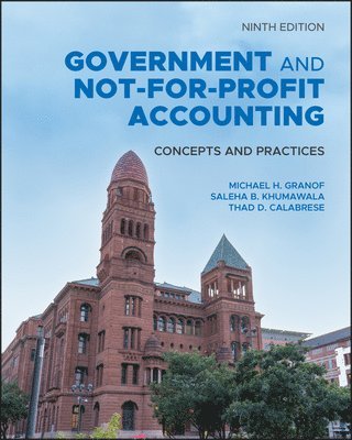 Michael H. Granof, Saleha B. Khumawala, Thad D. Calabrese - Government and Not-for-Profit Accounting, Häftad