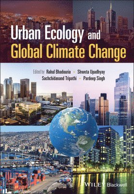 Rahul Bhadouria, Rahul Bhadouria, Shweta Upadhyay, Sachchidanand Tripathi, Pardeep Singh - Urban Ecology and Global Climate Change, Inbunden