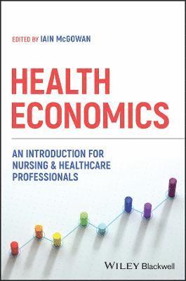 Health Economics: An Introduction for Nursing & He althcare Professionals 1