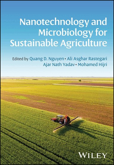 VK Gupta, Quang D. Nguyen, Ali Asghar Rastegari, Ajar Nath Yadav, Mohamed Hijri - Nanotechnology and Microbiology for Sustainable Agriculture, Inbunden