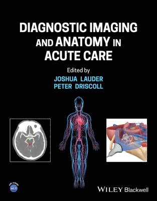 Joshua Lauder, Peter Anthony Driscoll - Diagnostic Imaging and Anatomy in Acute Care, Häftad