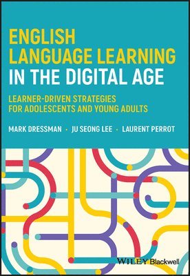 Mark Dressman, Ju Seong Lee, Laurent Perrot - English Language Learning in the Digital Age, Häftad