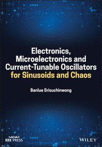 bokomslag Electronics, Microelectronics and Current-Tunable Oscillators for Sinusoids and Chaos