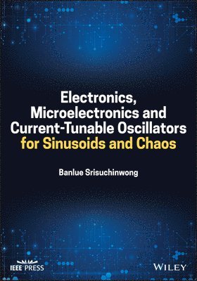 bokomslag Electronics, Microelectronics and Current-Tunable Oscillators for Sinusoids and Chaos