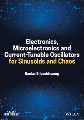 Electronics, Microelectronics and CurrentTunable Oscillators for Sinusoids and Chaos 1