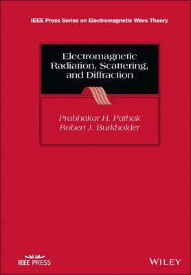 Prabhakar H. Pathak, Robert J. Burkholder - Electromagnetic Radiation, Scattering, and Diffraction, Inbunden