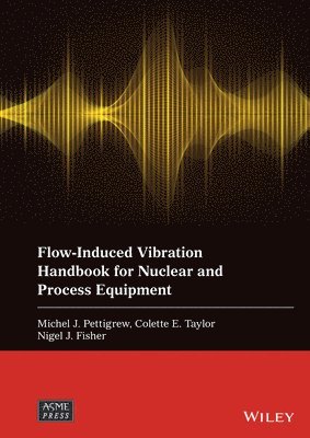 bokomslag Flow-Induced Vibration Handbook for Nuclear and Process Equipment