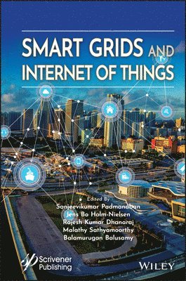 Sanjeevikumar Padmanaban, Jens Bo Holm-Nielsen, Rajesh Kumar Dhanaraj, Malathy Sathyamoorthy, Balamurugan Balusamy - Smart Grids and Internet of Things, Inbunden