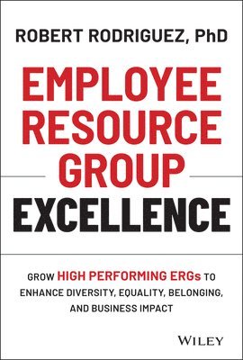 Robert Rodriguez - Employee Resource Group Excellence, Inbunden