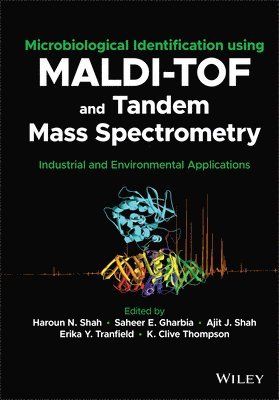 Haroun N. Shah, Saheer Gharbia, Ajit J. Shah, Erika Y. Tranfield, K. Clive Thompson - Microbiological Identification using MALDI-TOF and Tandem Mass Spectrometry, Inbunden