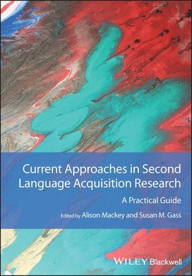 Alison Mackey, Susan M. Gass - Current Approaches in Second Language Acquisition Research, Häftad