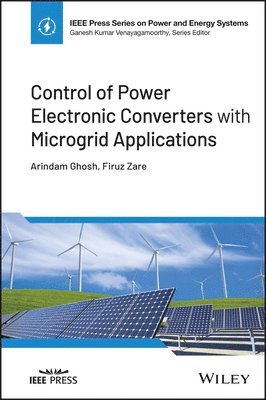 Arindam Ghosh, Firuz Zare - Control of Power Electronic Converters with Microgrid Applications, Inbunden