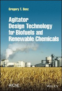 bokomslag Agitator Design Technology for Biofuels and Renewable Chemicals