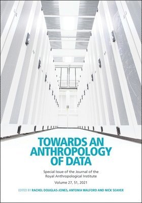 Rachel Douglas-Jones, Antonia Walford, Nick Seaver - Towards an Anthropology of Data, Häftad