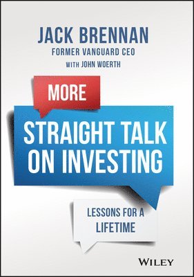 More Straight Talk on Investing: Lessons for a Lif etime 1