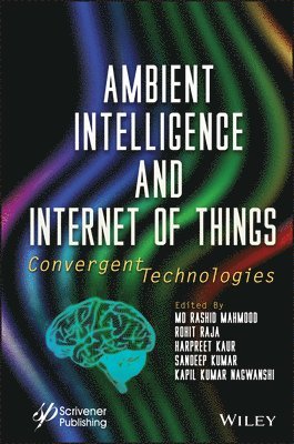 Md Rashid Mahmood, Rohit Raja, Harpreet Kaur, Sandeep Kumar, Kapil Kumar Nagwanshi - Ambient Intelligence and Internet Of Things, Inbunden