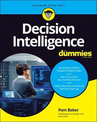 Pam Baker - Decision Intelligence For Dummies, Häftad
