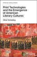 Oliver Scheiding - Print Technologies and the Emergence of American Literary Cultures, Häftad