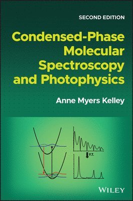 Anne Myers Kelley - Condensed-Phase Molecular Spectroscopy and Photophysics, Inbunden